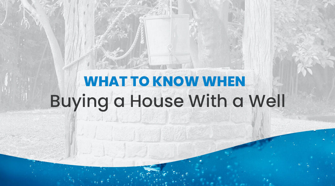 What to Know When Buying a House With a Well